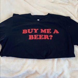 “buy me a beer?” Tshirt